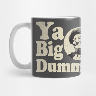 Ya Big Dummy Fred Sanford Mug